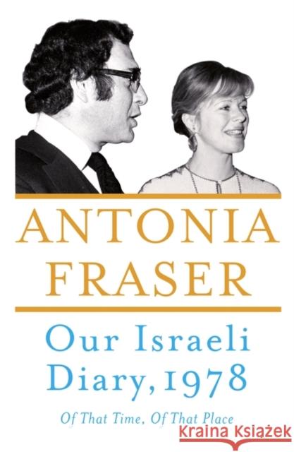 Our Israeli Diary: Of That Time, Of That Place Antonia Fraser 9781786071538 ONEWorld Publications