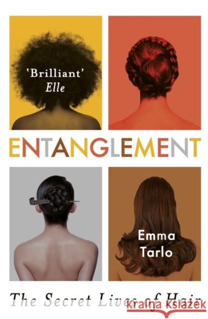 Entanglement: The Secret Lives of Hair Emma Tarlo 9781786071613 Oneworld Publications