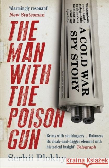 The Man with the Poison Gun: A Cold War Spy Story Plokhy, Serhii 9781786071767