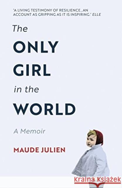 The Only Girl in the World: A Memoir Maude Julien, Adriana Hunter 9781786074812 Oneworld Publications