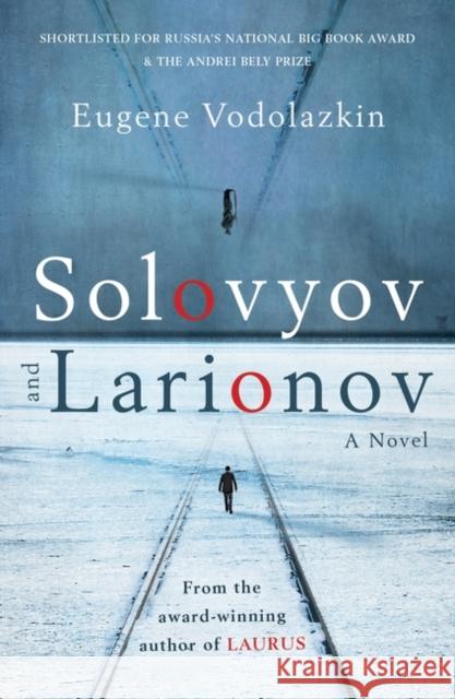 Solovyov and Larionov: From the Award-Winning Author of Laurus Vodolazkin, Eugene 9781786076090 ONEWorld Publications