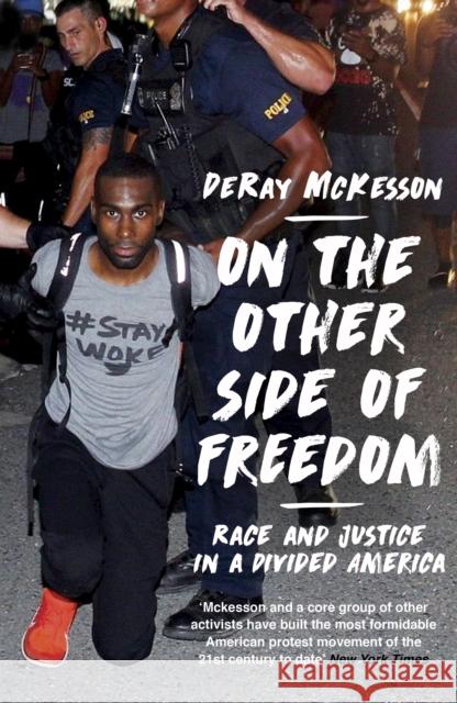On the Other Side of Freedom: Race and Justice in a Divided America DeRay Mckesson 9781786076519 Oneworld Publications