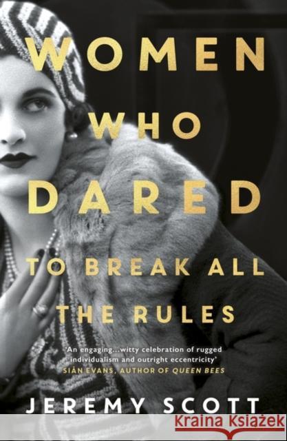 Women Who Dared: To Break All the Rules Jeremy Scott 9781786077363 ONEWorld Publications