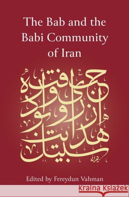 The Bab and the Babi Community of Iran Fereydun Vahman 9781786079565 Oneworld Publications