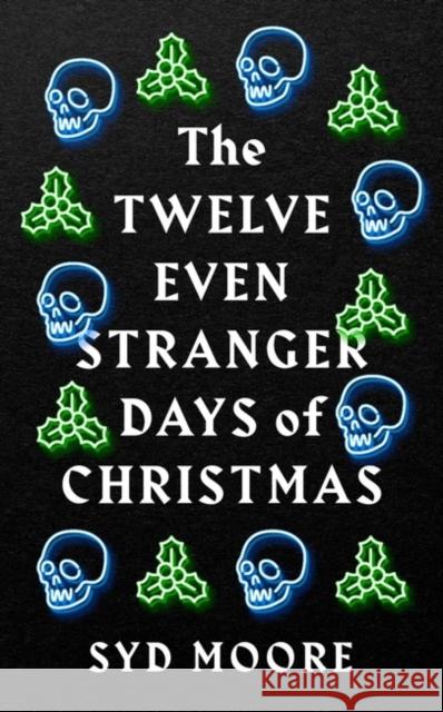 The Twelve Even Stranger Days of Christmas Syd Moore 9781786079794 Oneworld Publications