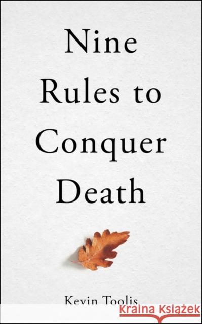 Nine Rules to Conquer Death Kevin Toolis 9781786079831