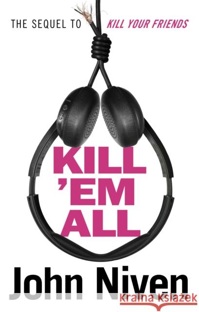 Kill ’Em All John Niven 9781786090331