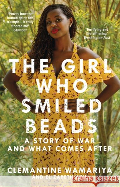 The Girl Who Smiled Beads Wamariya, Clemantine; Weil, Elizabeth 9781786090508