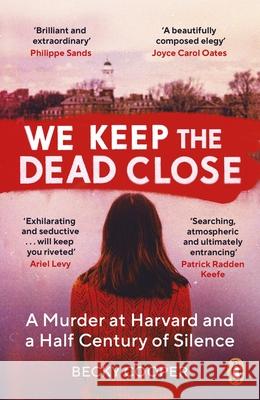 We Keep the Dead Close: A Murder at Harvard and a Half Century of Silence Becky Cooper 9781786090553 Cornerstone