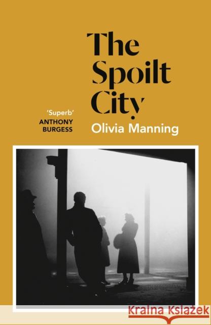 The Spoilt City: The Balkan Trilogy 2 Manning Olivia 9781786091550