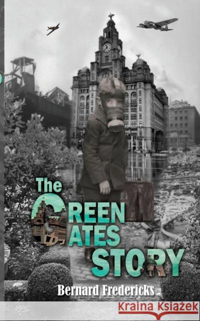 The Green Gates Story Bernard Fredericks 9781786126849 Austin Macauley Publishers