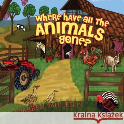 Where Have All The Animals Gone? Darren Paul Ellis 9781786129970