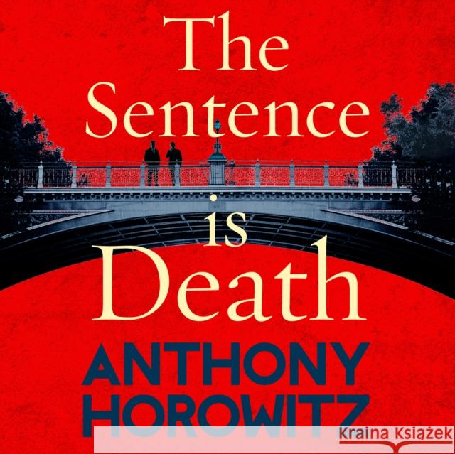 The Sentence is Death: A mind-bending murder mystery from the bestselling author of THE WORD IS MURDER Anthony Horowitz 9781786140647 Audiobooks