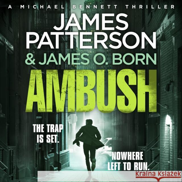 Ambush: (Michael Bennett 11). Ruthless killers are closing in on Michael Bennett James Patterson 9781786141378 Cornerstone