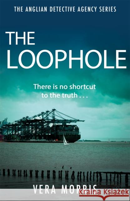 The Loophole: The Anglian Detective Agency Series Vera Morris 9781786156617