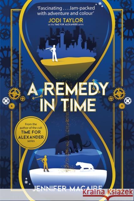 A Remedy In Time: Your FAVOURITE new timeslip story, from the author of the cult classic TIME FOR ALEXANDER series Jennifer Macaire 9781786157904 Headline Publishing Group