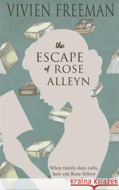 The Escape of Rose Alleyn Vivien Freeman 9781786158024 Headline Publishing Group