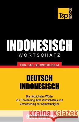 Wortschatz Deutsch-Indonesisch für das Selbststudium - 9000 Wörter Andrey Taranov 9781786165039 T&p Books