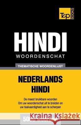 Thematische woordenschat Nederlands-Hindi - 5000 woorden Andrey Taranov 9781786165503 T&p Books