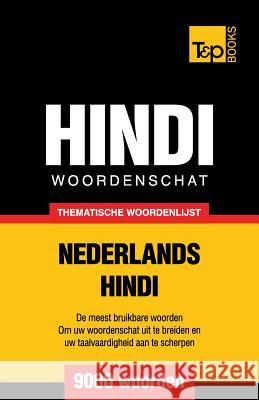 Thematische woordenschat Nederlands-Hindi - 9000 woorden Andrey Taranov 9781786165541 T&p Books