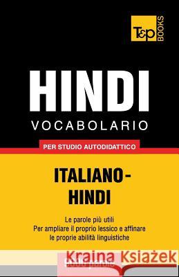 Vocabolario Italiano-Hindi per studio autodidattico - 9000 parole Taranov, Andrey 9781786165640 T&p Books