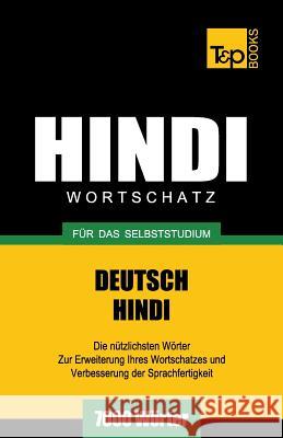 Wortschatz Deutsch-Hindi für das Selbststudium - 7000 Wörter Andrey Taranov 9781786165732 T&p Books