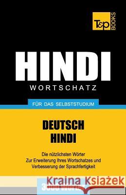 Wortschatz Deutsch-Hindi für das Selbststudium - 3000 Wörter Taranov, Andrey 9781786165763 T&p Books