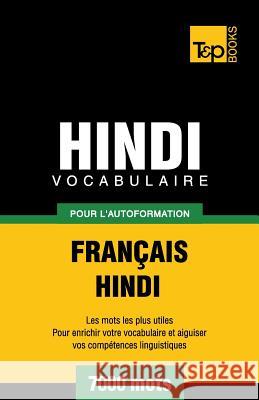 Vocabulaire Français-Hindi pour l'autoformation - 7000 mots Andrey Taranov 9781786165923 T&p Books