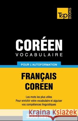 Vocabulaire Français-Coréen pour l'autoformation - 3000 mots Andrey Taranov 9781786165954 T&p Books