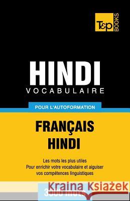 Vocabulaire Français-Hindi pour l'autoformation - 3000 mots Andrey Taranov 9781786165961 T&p Books