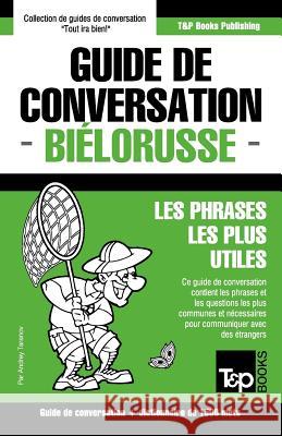 Guide de conversation Français-Biélorusse et dictionnaire concis de 1500 mots Andrey Taranov 9781786167828 T&p Books