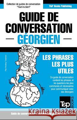 Guide de conversation Français-Géorgien et vocabulaire thématique de 3000 mots Andrey Taranov 9781786167880 T&p Books