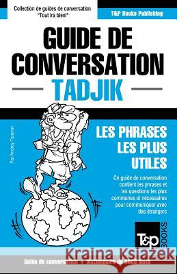 Guide de conversation Français-Tadjik et vocabulaire thématique de 3000 mots Andrey Taranov 9781786167897 T&p Books