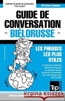 Guide de conversation Français-Biélorusse et vocabulaire thématique de 3000 mots Andrey Taranov 9781786167927 T&p Books