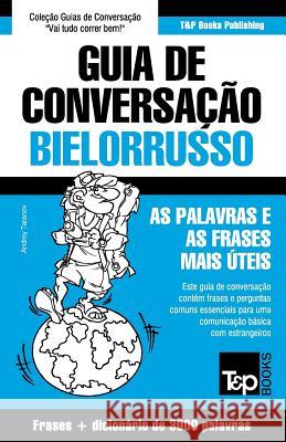 Guia de Conversação Português-Bielorrusso e vocabulário temático 3000 palavras Andrey Taranov 9781786168825 T&p Books