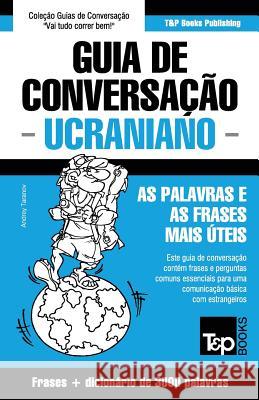 Guia de Conversação Português-Ucraniano e vocabulário temático 3000 palavras Andrey Taranov 9781786168832 T&p Books