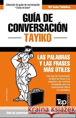 Guía de Conversación Español-Tayiko y mini diccionario de 250 palabras Andrey Taranov 9781786168894 T&p Books