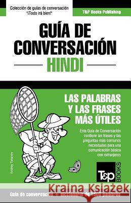 Guía de Conversación Español-Hindi y diccionario conciso de 1500 palabras Andrey Taranov 9781786169013 T&p Books