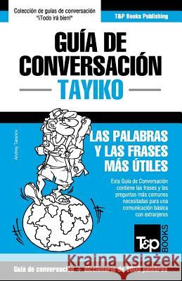 Guía de Conversación Español-Tayiko y vocabulario temático de 3000 palabras Taranov, Andrey 9781786169099 T&p Books