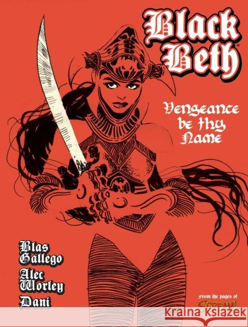 Black Beth: Vengeance Be Thy Name DaNi, Blas Gallego, Alec Worley 9781786186355 Rebellion Publishing Ltd.