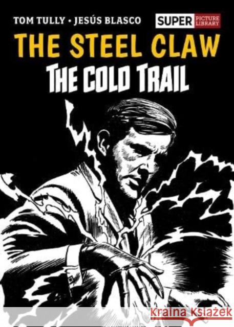 The Steel Claw: The Cold Trail Tom Tully, Jesus Blasco 9781786186591 Rebellion Publishing Ltd.