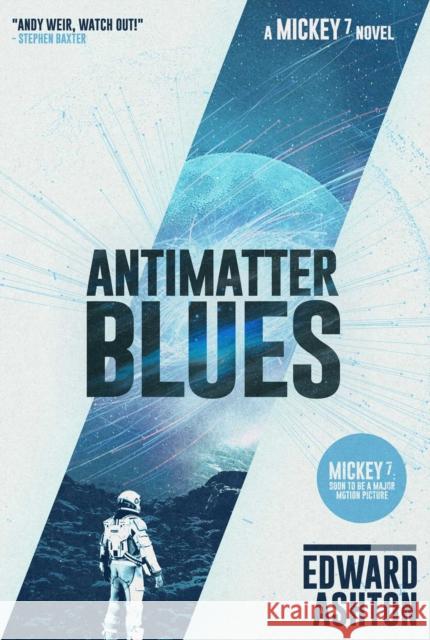 Antimatter Blues: A Mickey7 Novel Ashton, Edward 9781786188601