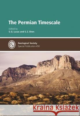 The Permian Timescale S. G. Lucas S. Z. Shen  9781786202826 Geological Society