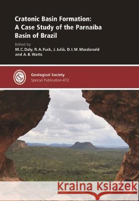 Cratonic Basin Formation: A Case Study of the Parnaiba Basin, Brazil M. C. Daly, R. A. Fuck, J. Julia, D.I.M. Macdonald, A. B. Watts 9781786203960