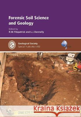Forensic Soil Science and Geology R.W. Fitzpatrick L.J. Donnelly  9781786204554 Geological Society