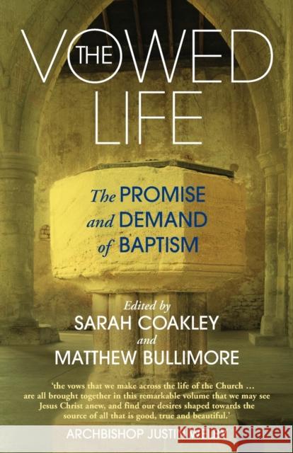 The Vowed Life: The Renewal of Religious Life in Today's Church Matthew Bullimore Sarah Coakley 9781786221896 Canterbury Press Norwich