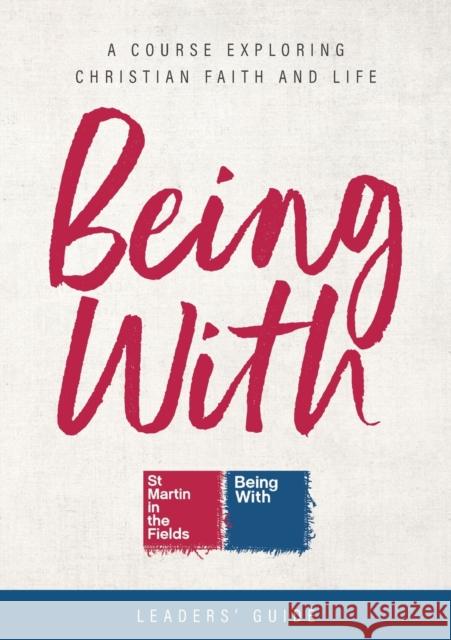 Being With Leaders' Guide: A Course Exploring Christian Faith and Life Samuel Wells Sally Hitchiner 9781786224392 Canterbury Press