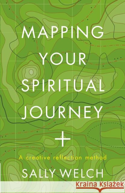 Mapping Your Spiritual Journey: A companion and guide Sally Welch 9781786225436 Canterbury Press Norwich