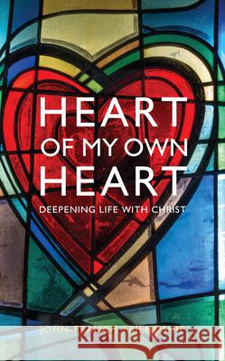 Heart of My Own Heart: Encountering Christ Within John-Francis Friendship 9781786225795