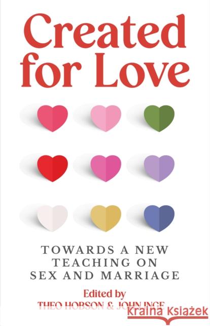 Created for Love: Towards a new teaching on sex and marriage  9781786226693 Canterbury Press Norwich